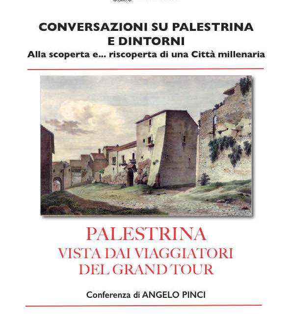 PALESTRINA VISTA DAI VIAGGIATORI DEL GRAND TOUR. Al via il secondo ciclo di conferenze al centro Anziani di Palestrina.